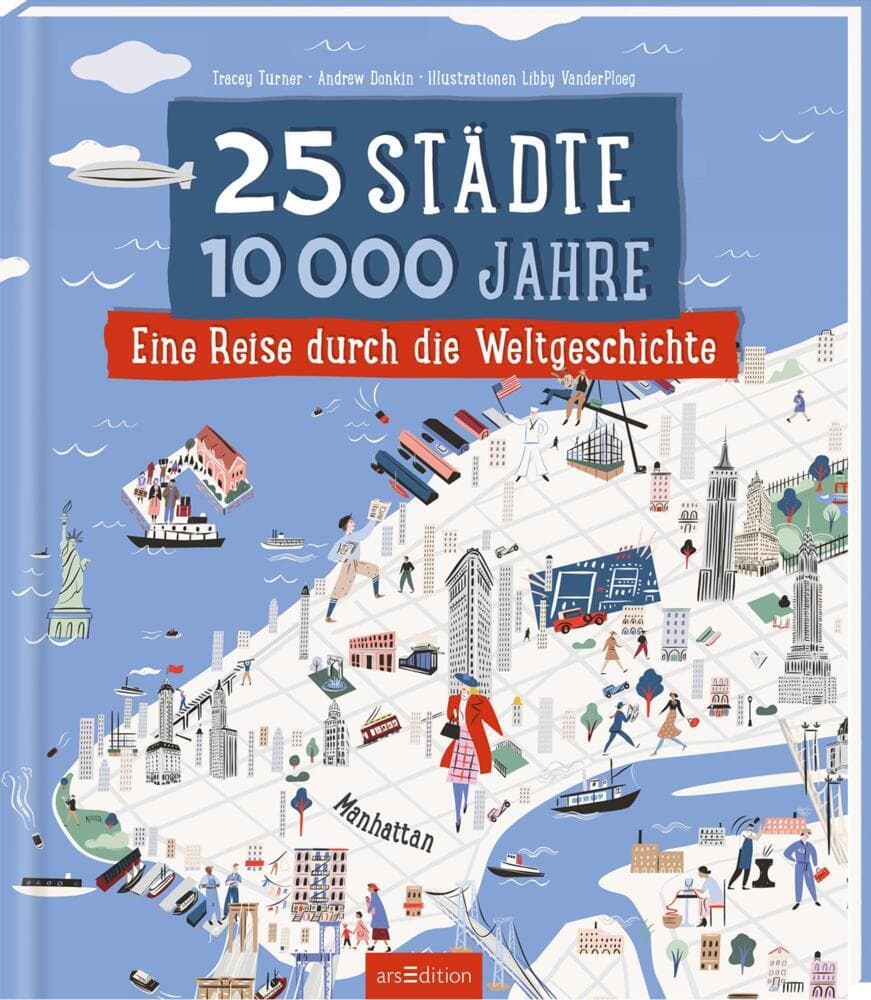 25 Städte, 10 000 Jahre Eine Reise durch die Weltgeschichte