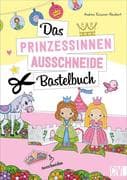 Das Prinzessinnen-Ausschneide-Bastelbuch