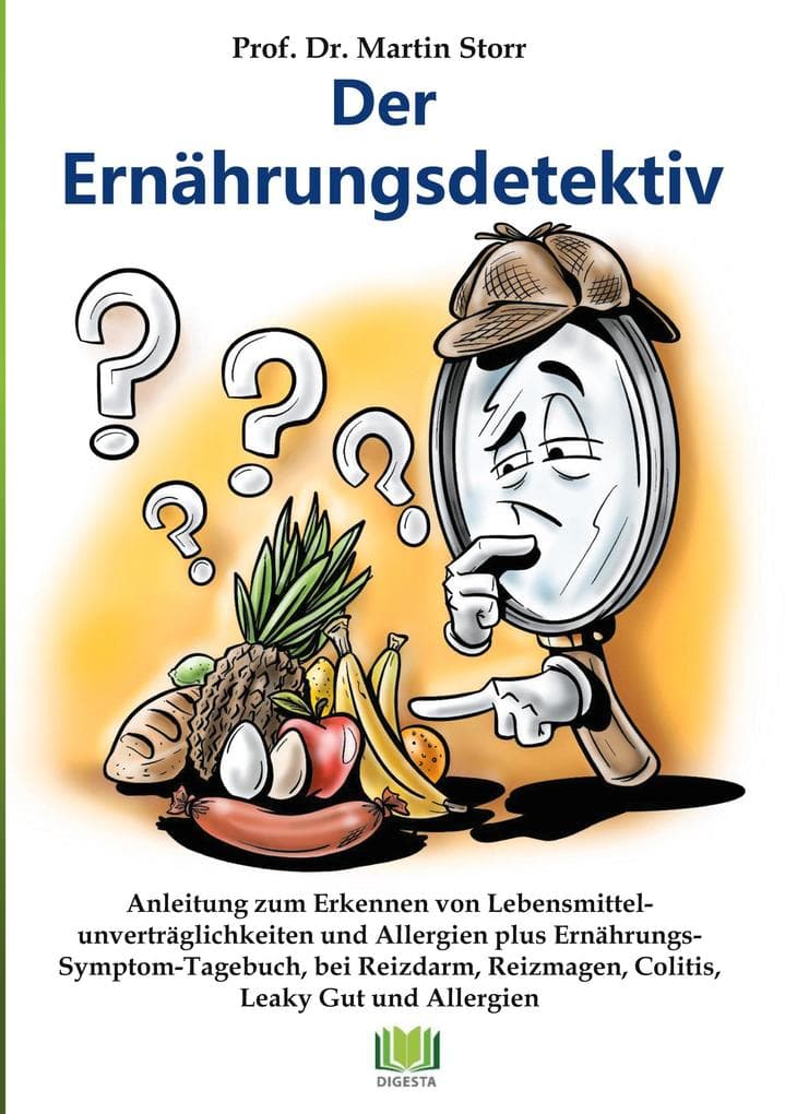 Der Ernährungsdetektiv: Anleitung zum Erkennen von Lebensmittelunverträglichkeiten und Allergien plus Ernährungs-Symptom-Tagebuch, bei Reizmagen, Colitis, Reizdarm, Morbus Crohn und Leaky Gut