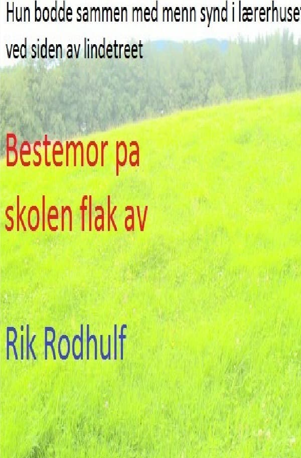 Bestemor pa skolen flak av: Senere da vi gikk på skolen, var før moulting læreren vår
