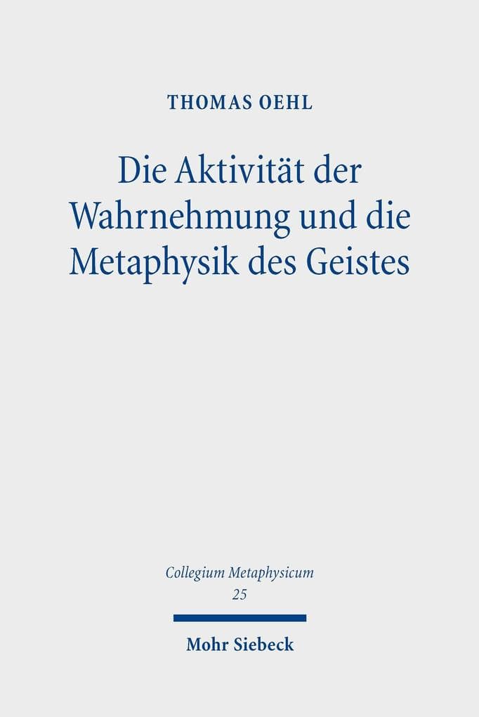 Die Aktivität der Wahrnehmung und die Metaphysik des Geistes