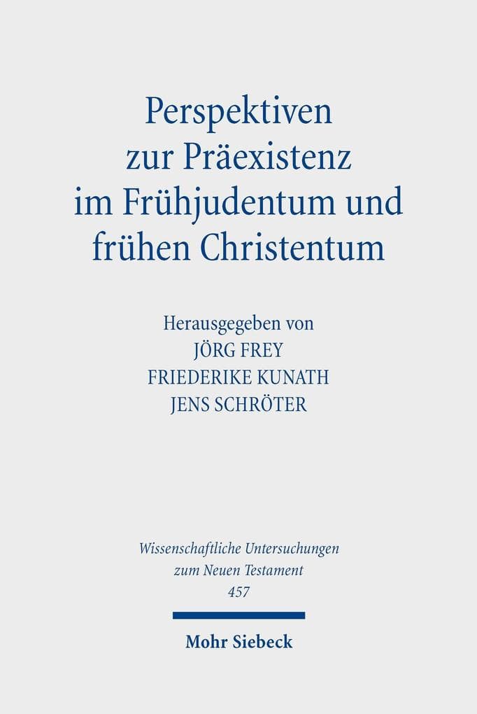 Perspektiven zur Präexistenz im Frühjudentum und frühen Christentum