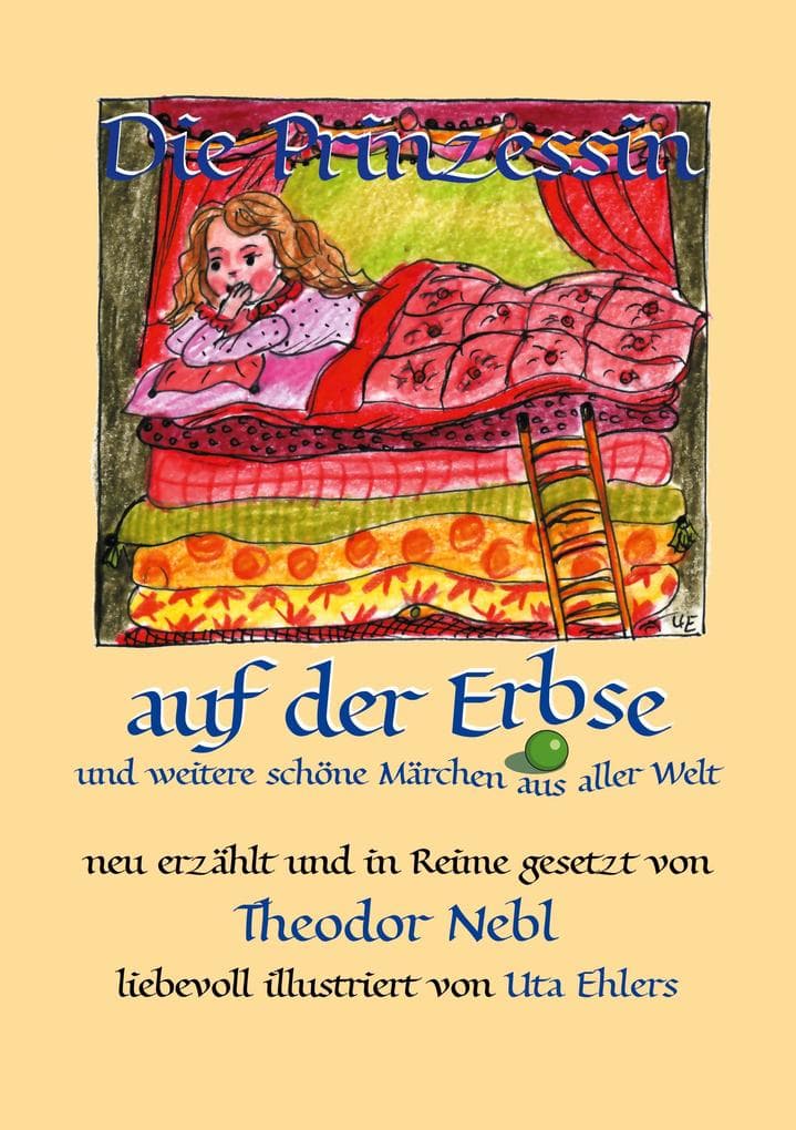 Die Prinzessin auf der Erbse, und weitere schöne Märchen aus aller Welt: Neu erzählt und in Reime gesetzt