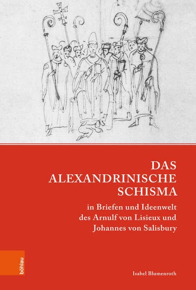 Das Alexandrinische Schisma in Briefen und Ideenwelt des Arnulf von Lisieux und Johannes von Salisbu