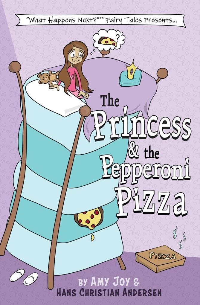 The Princess & the Pepperoni Pizza ("What Happens Next?" Fairy Tales, #1)
