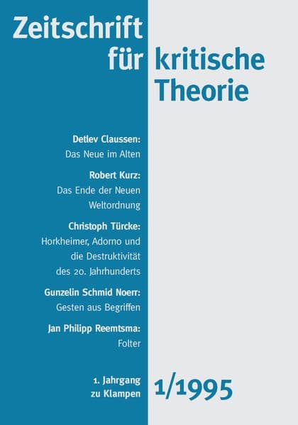 Zeitschrift für kritische Theorie / Zeitschrift für kritische Theorie, Heft 1 (1995): 1. Jahrgang (1995)