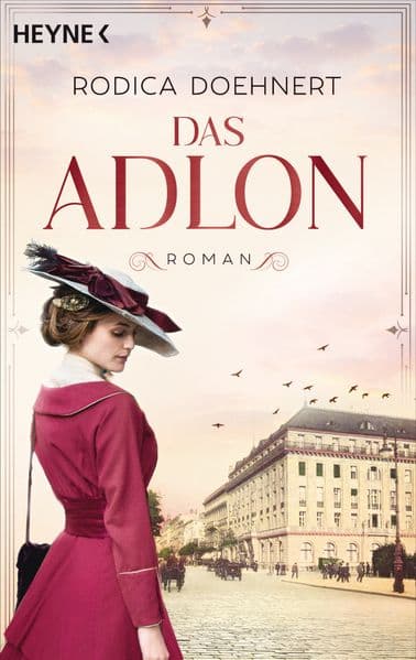 Das Adlon: Roman - von der Autorin des großen TV-Dreiteilers