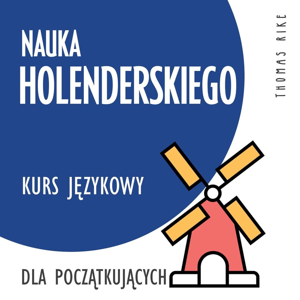 Nauka holenderskiego (kurs jzykowy dla pocztkujcych)