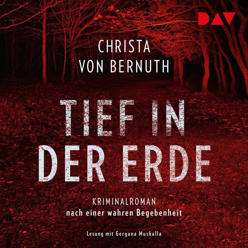 Tief in der Erde. Kriminalroman nach einer wahren Begebenheit