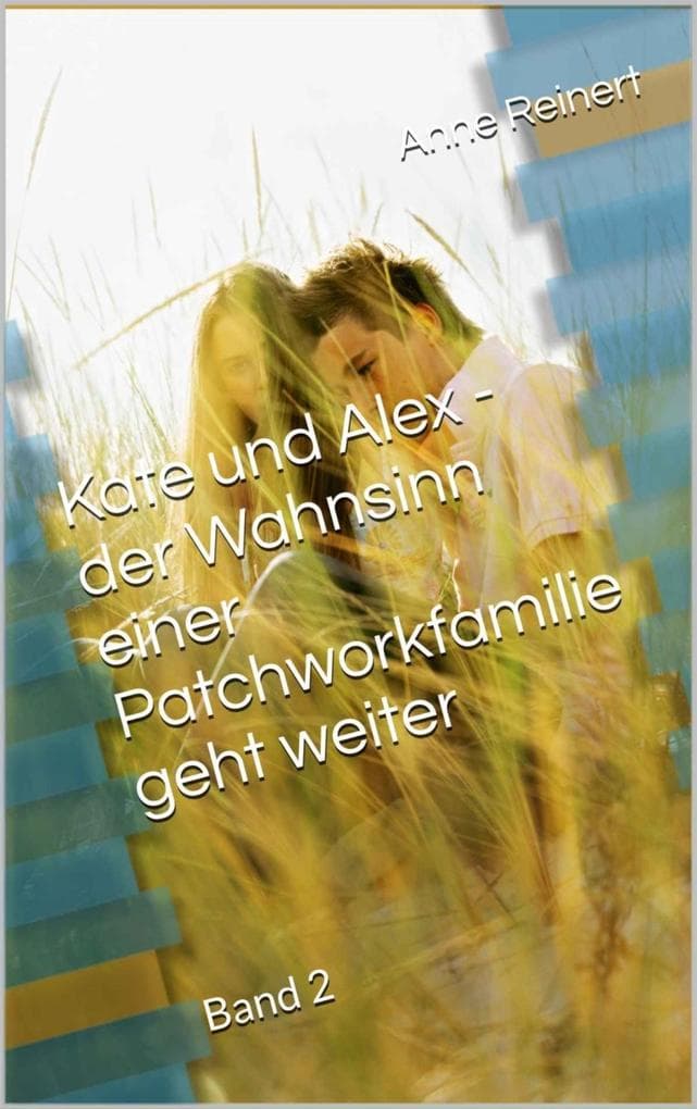 Kate und Alex- der Wahnsinn einer Patchworkfamilie geht weiter
