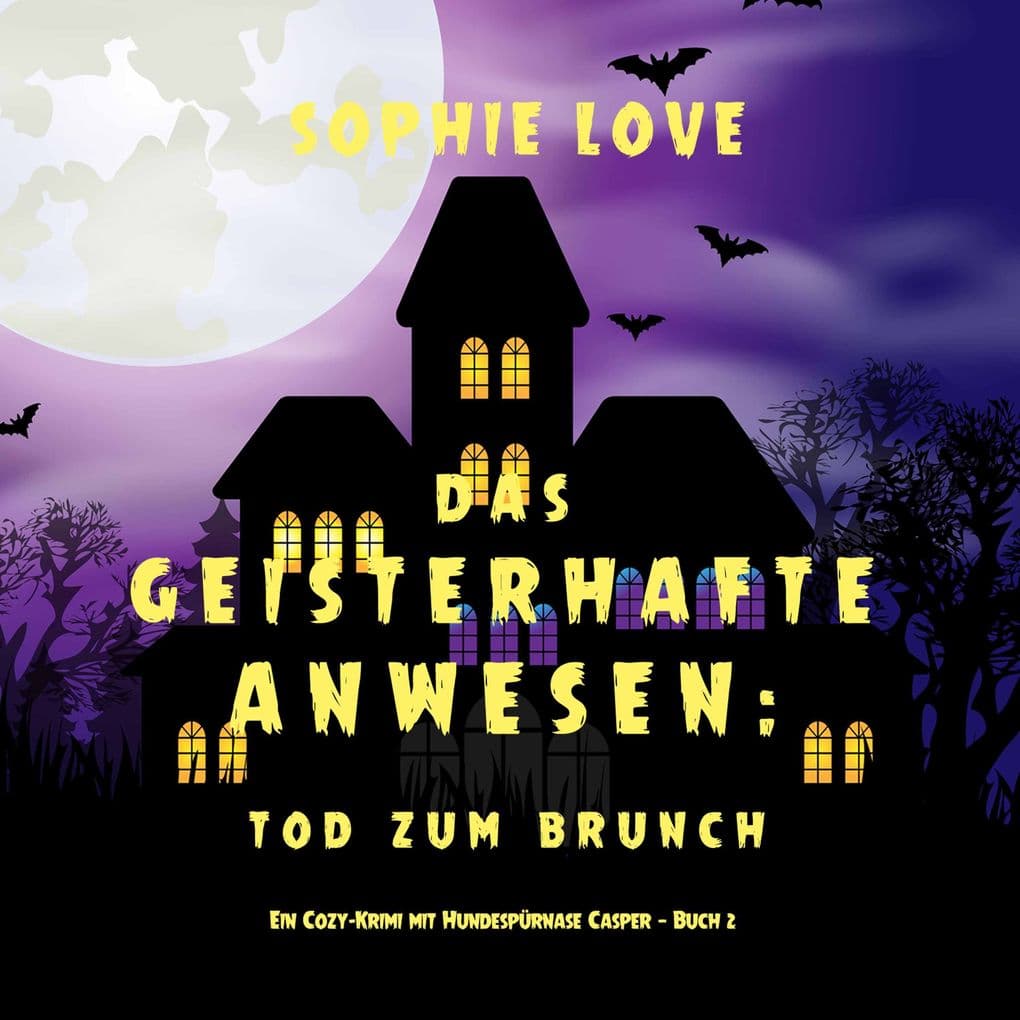 Das Geisterhafte Anwesen: Tod zum Brunch (Ein Cozy-Krimi mit Hundespürnase Casper Buch 2)