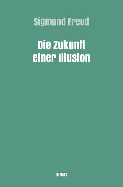Die Zukunft einer Illusion