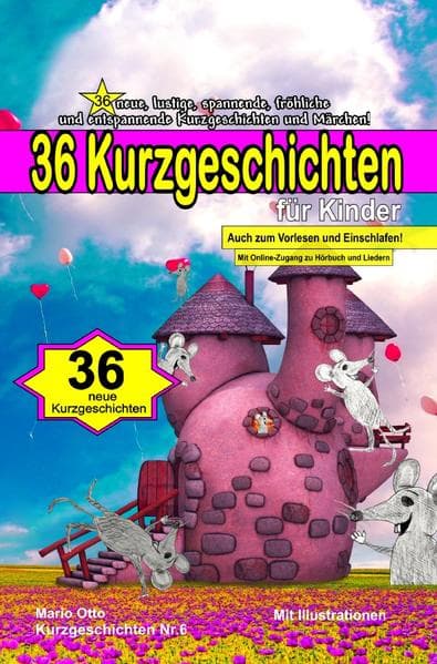 36 Kurzgeschichten für Kinder (Kurzgeschichten Nr.6)