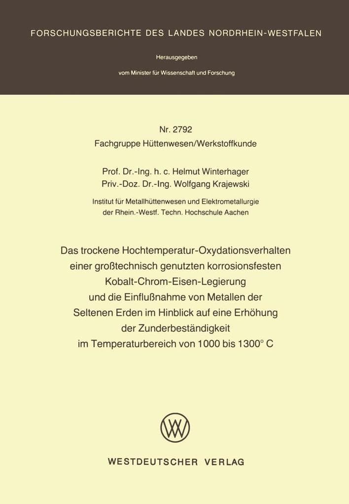 Das trockene Hochtemperatur-Oxydationsverhalten einer großtechnisch genutzten korrosionsfesten Kobalt-Chrom-Eisen-Legierung und die Einflußnahme von Metallen der Seltenen Erden im Hinblick auf eine Erhöhung der Zunderbeständigkeit im Temperaturbereich von 1000 bis 1300°C