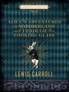 Alice's Adventures in Wonderland and Through the Looking Glass