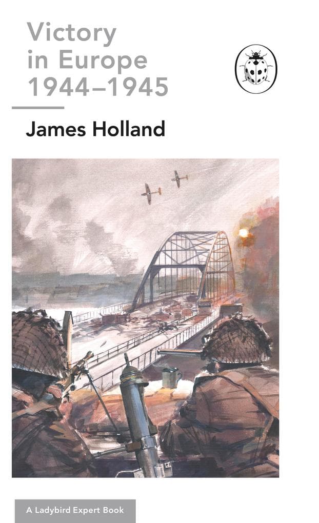 Victory in Europe 1944-1945: A Ladybird Expert Book