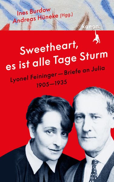 »Sweetheart, es ist alle Tage Sturm« Lyonel Feininger - Briefe an Julia: 1905-1935