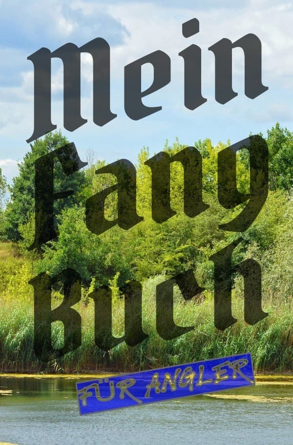 Mein Fangbuch für Angler: Angelbuch zum Ausfüllen | Zum Angeln auf Hecht, Zander, Barsch, Forelle, Aal, Karpfen, Hering uvm.| 6 x 9 | 200 vorgefertigte Seiten