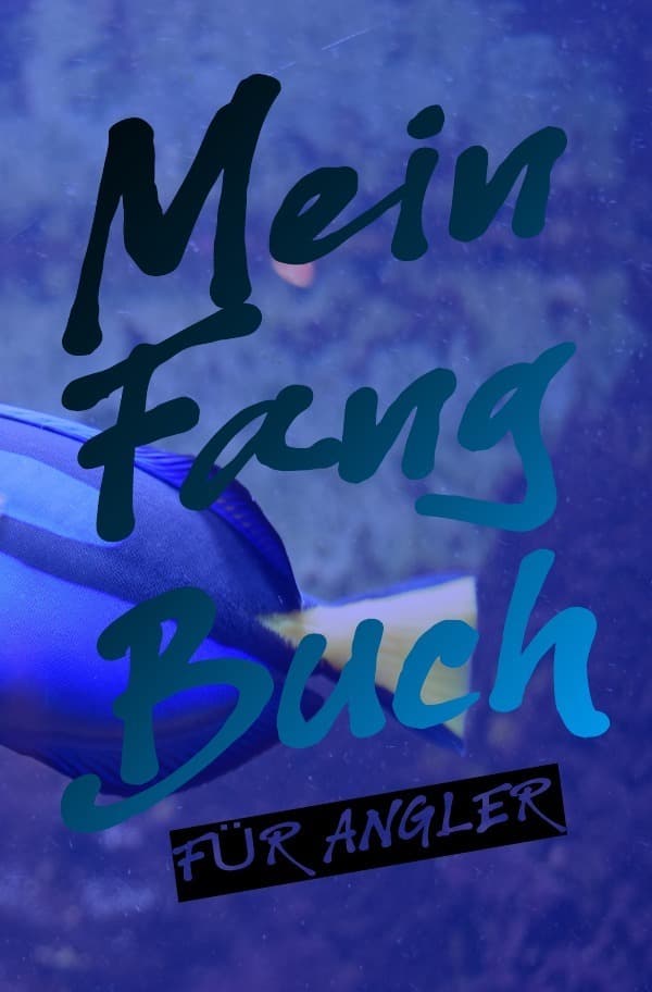 Mein Fangbuch für Angler: Angelbuch zum Ausfüllen | Zum Angeln auf Hecht, Zander, Barsch, Forelle, Aal, Karpfen, Hering uvm.| 6 x 9 | 200 vorgefertigte Seiten