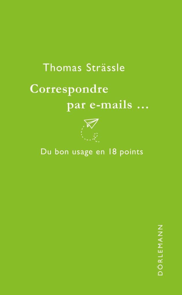 Correspondre par e-mails...: Du bon usage en 18 points