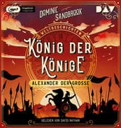 Weltgeschichte(n). König der Könige: Alexander der Große