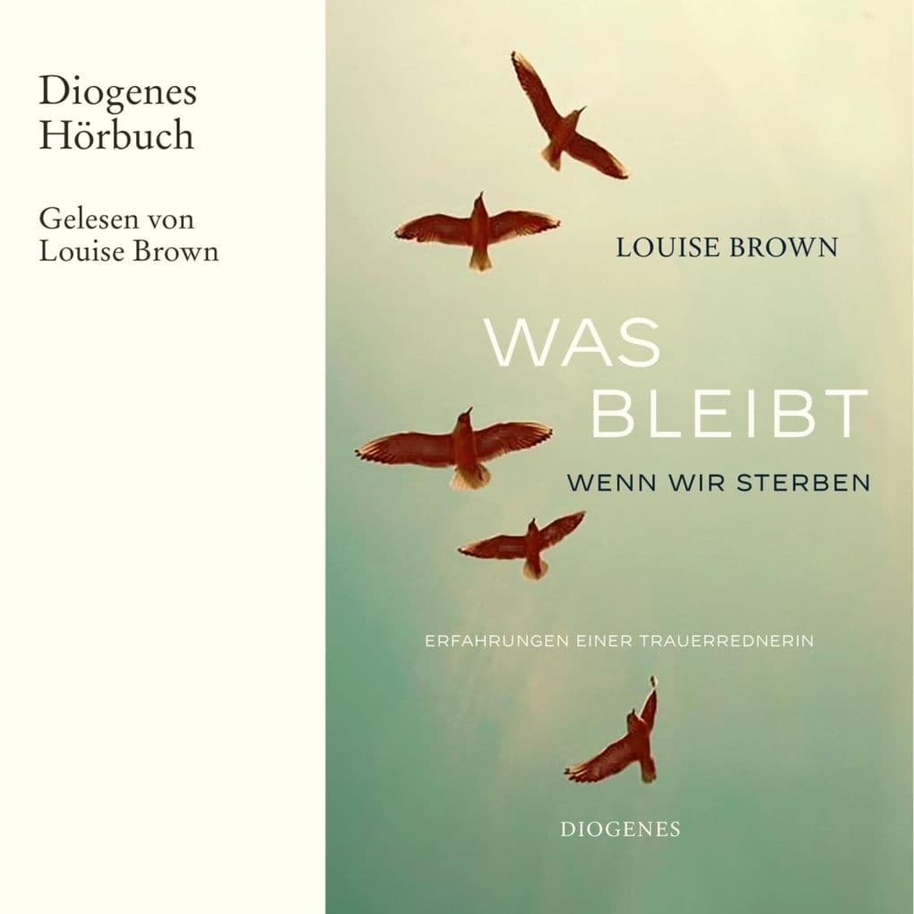 Was bleibt, wenn wir sterben: Erfahrungen einer Trauerrednerin