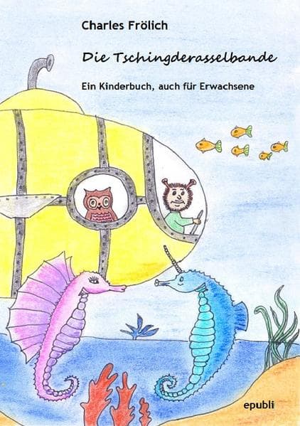 Die Tschingderasselbande: Ein Kinderbuch, auch für Erwachsene
