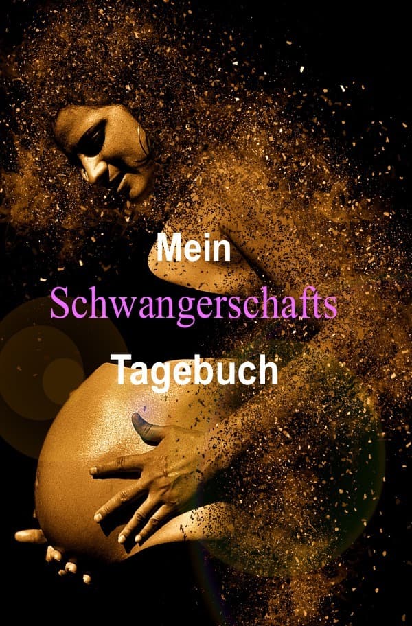 Mein Schwangerschafts Tagebuch: Schwangerschaftstagebuch Wir Sind Schwanger, Tagebuch für Schwangere, für Mama & Papa, Babytagebuch zum Eintragen
