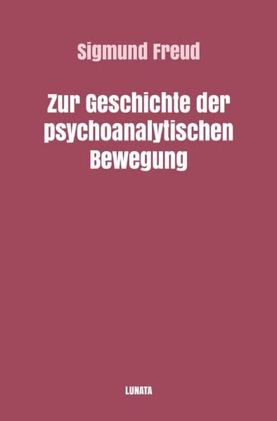 Zur Geschichte der psychoanalytischen Bewegung