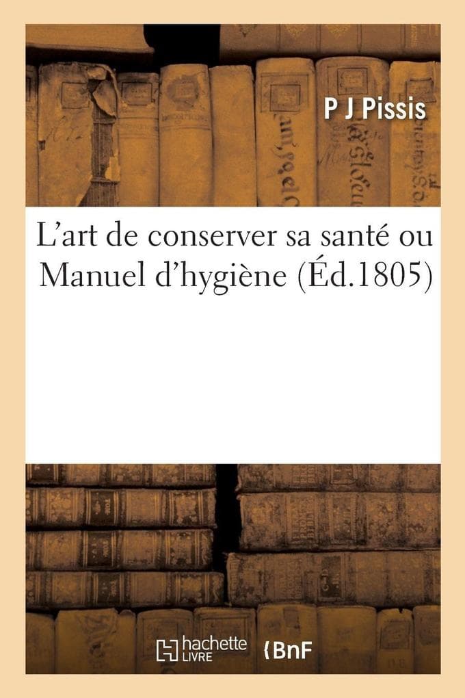 L'art de conserver sa santé ou Manuel d'hygiène