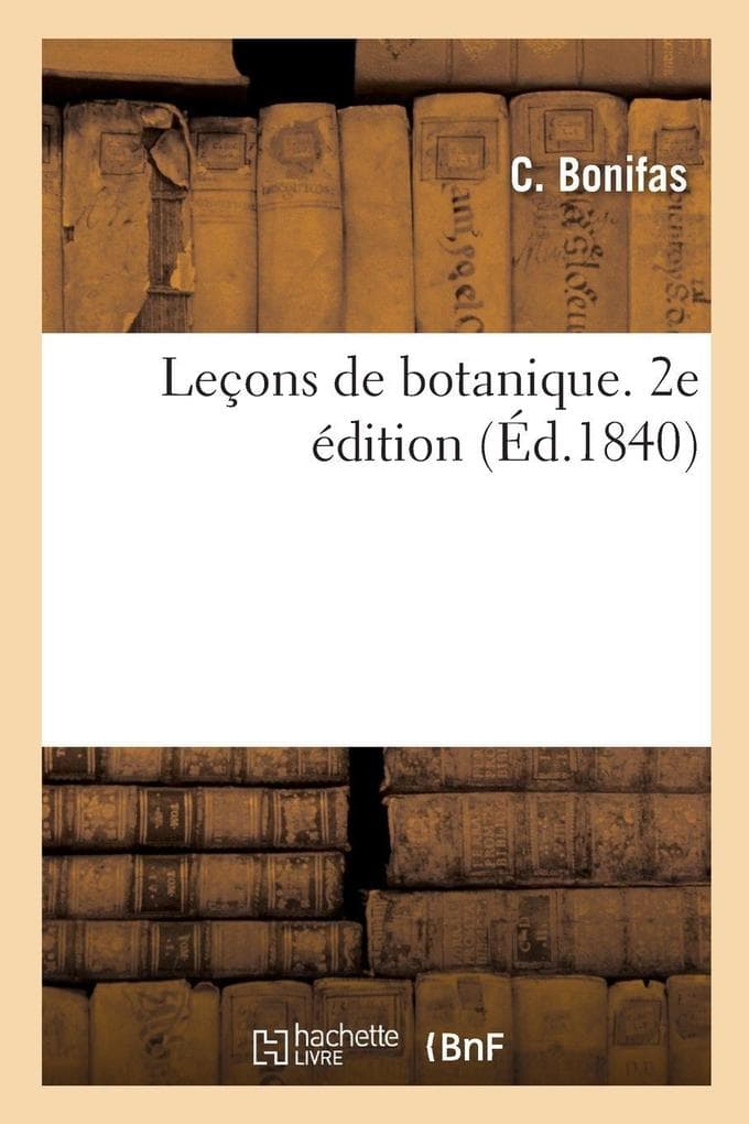 Leçons de botanique. 2e édition