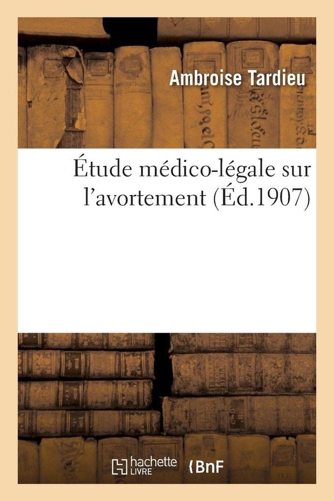 Étude médico-légale sur l'avortement, suivie d'une Note sur l'obligation de déclarer à l'état civil