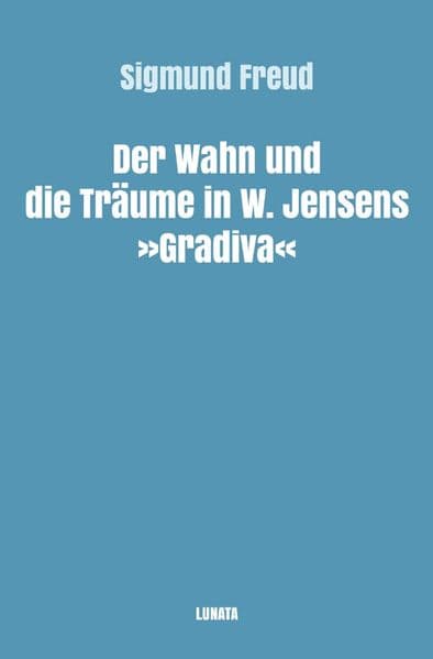 Der Wahn und die Traume in W. Jensens Gradiva