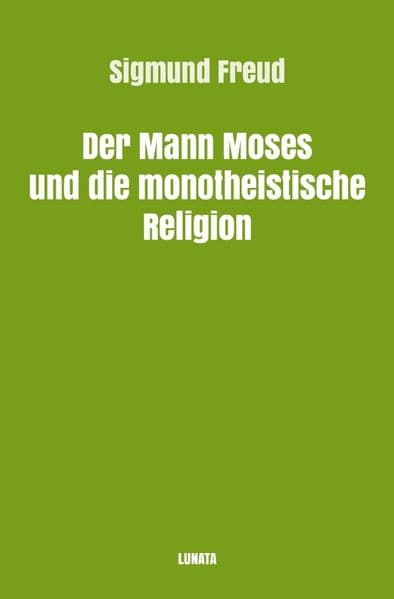 Der Mann Moses und die monotheistische Religion
