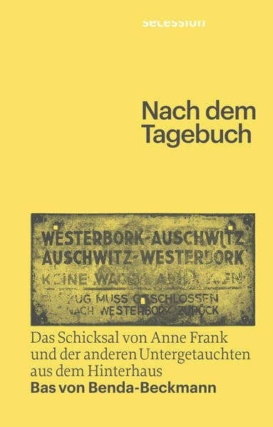 Nach dem Tagebuch: Das Schicksal von Anne Frank und den anderen Untergetauchten aus dem Hinterhaus