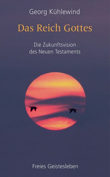 Das Reich Gottes: Die Zukunftsvision des Neuen Testaments