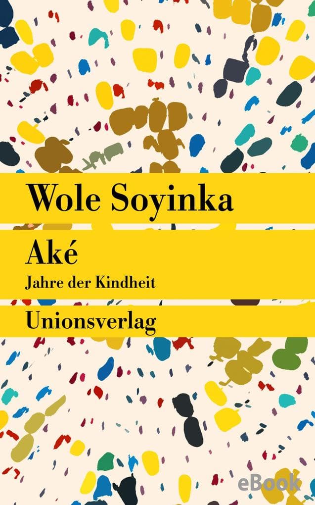 Aké: Jahre der Kindheit. Roman