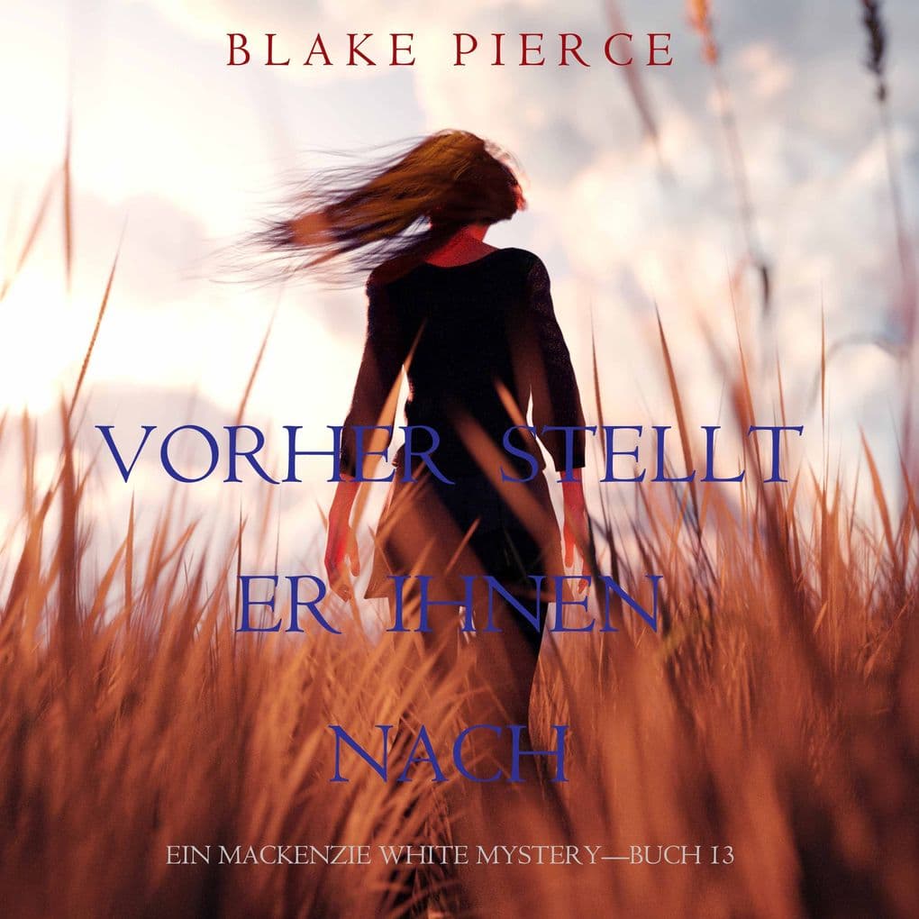 Vorher Stellt Er Ihnen Nach (Ein Mackenzie White MysteryBuch 13)