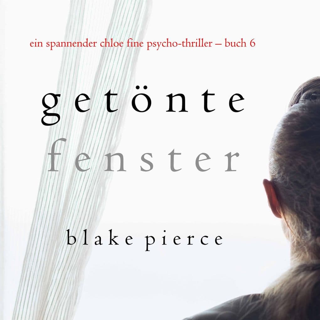 Getönte Fenster (Ein spannender Chloe Fine Psycho-Thriller Buch 6)