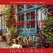 Verbrechen im Café (Ein Cozy-Krimi mit Lacey Doyle Buch 3)