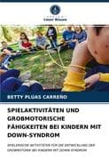 SPIELAKTIVITÄTEN UND GROBMOTORISCHE FÄHIGKEITEN BEI KINDERN MIT DOWN-SYNDROM