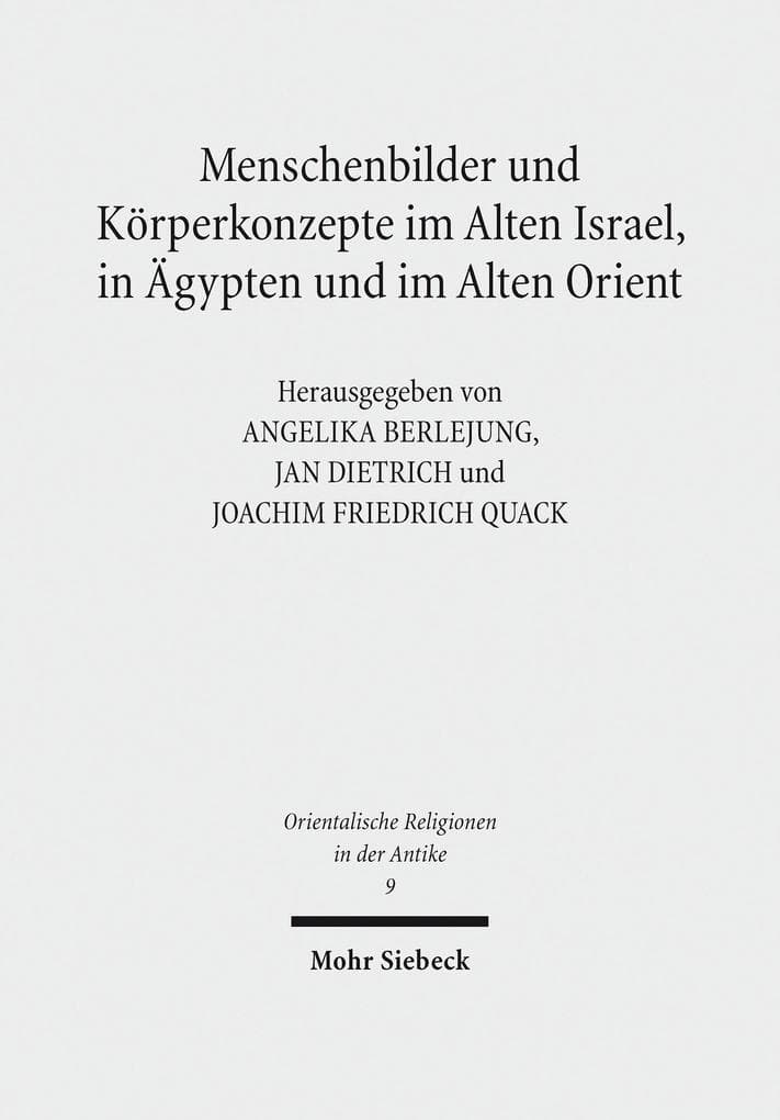 Menschenbilder und Körperkonzepte im Alten Israel, in Ägypten und im Alten Orient
