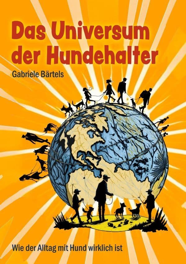 Das Universum der Hundehalter: Über Ticks, Eigenheiten und Alltag dieser speziellen Menschenart