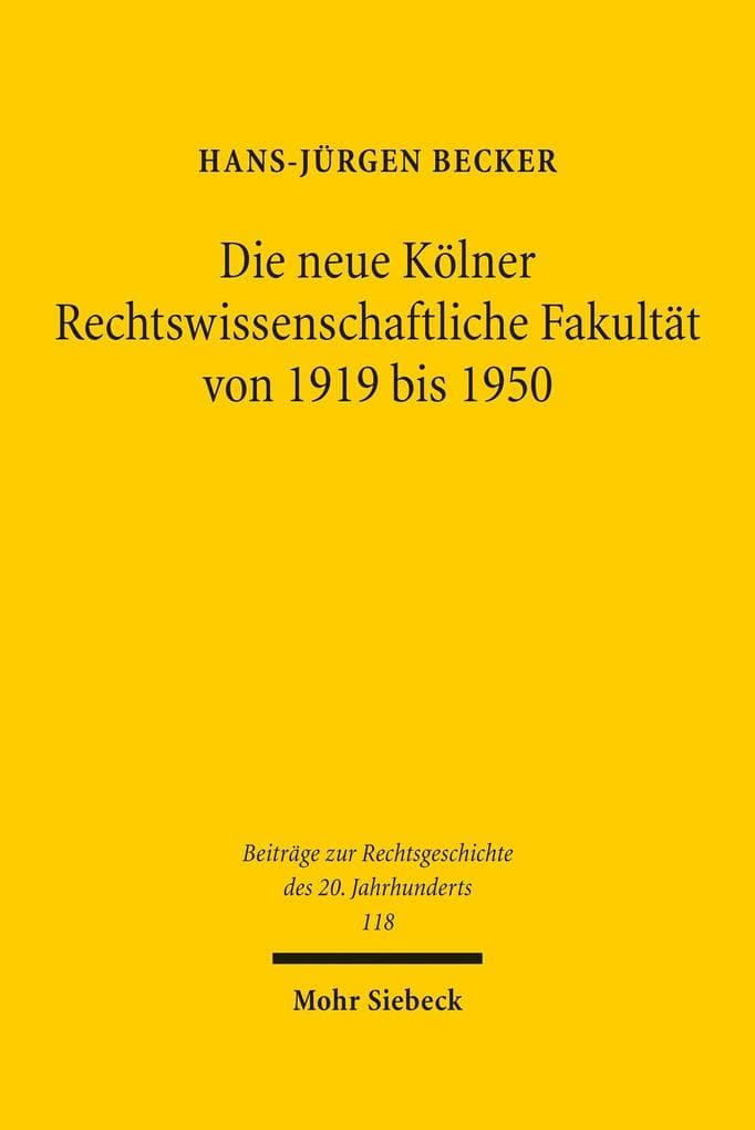 Die neue Kölner Rechtswissenschaftliche Fakultät von 1919 bis 1950