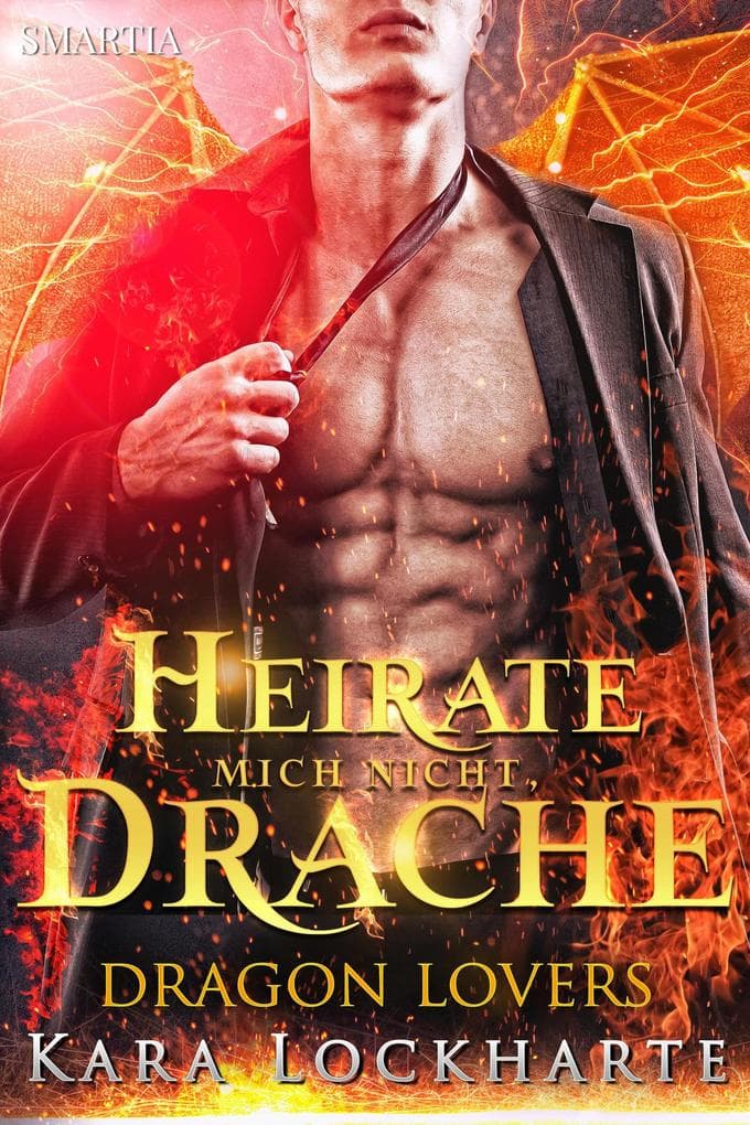 Heirate Mich Nicht, Drache (Dragon Lovers, #1)
