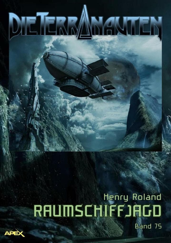 DIE TERRANAUTEN, Band 75: RAUMSCHIFFJAGD: Die große Science-Fiction-Saga!