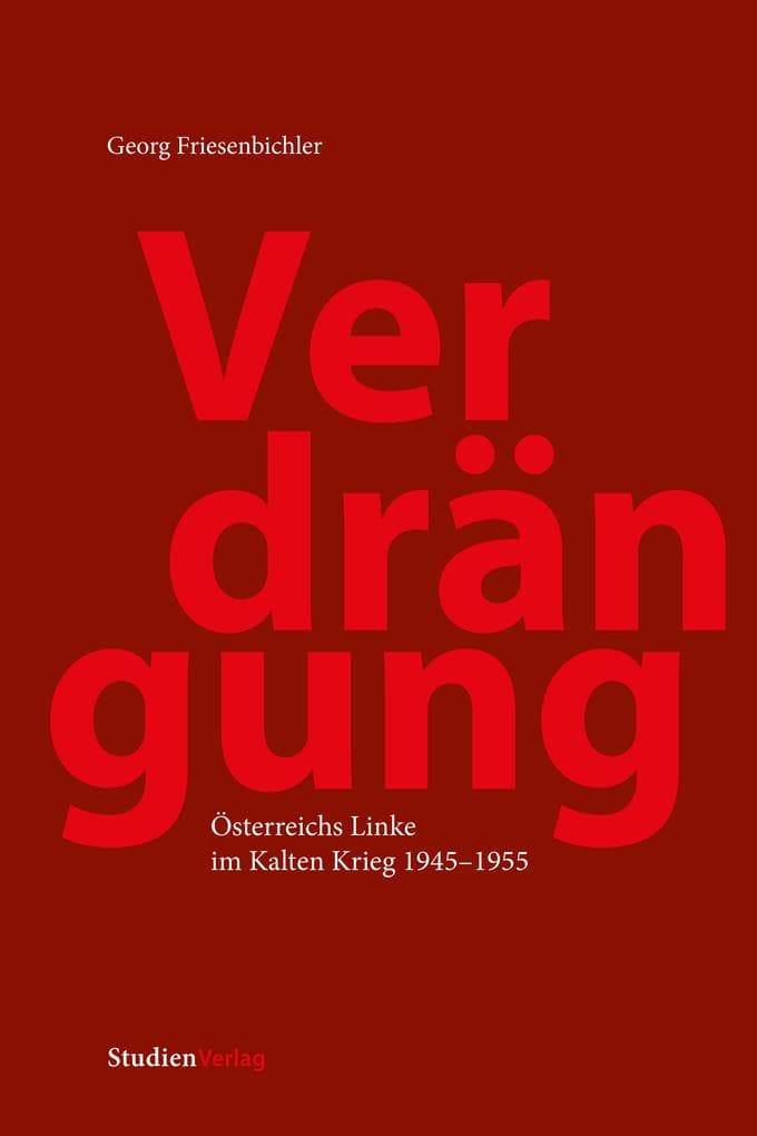 Verdrängung: Österreichs Linke im Kalten Krieg 1945-1955