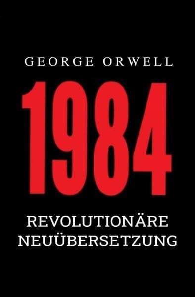 1984: Revolutionäre Neuübersetzung von Noah Ritter vom Rande