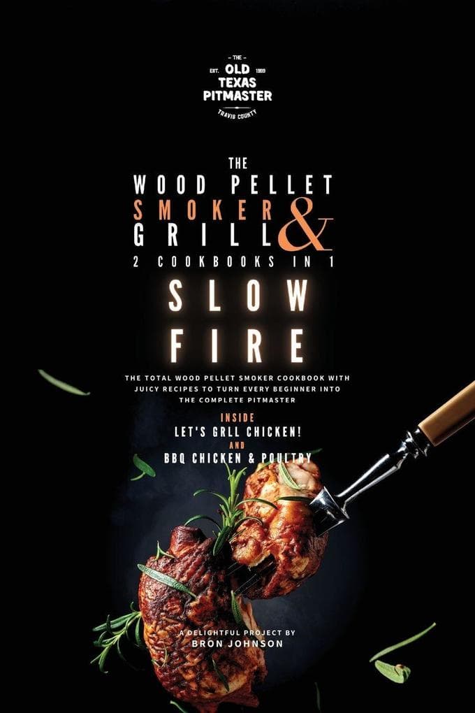 The Wood Pellet Smoker and Grill 2 Cookbooks in 1