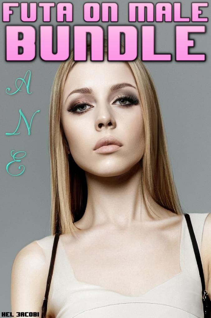 Futa on Male Bundle: A N E (Futa on Male Bundles)